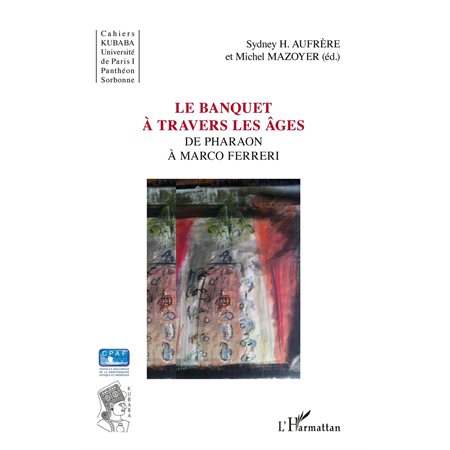 Le banquet À travers les Âges - de pharaon à marco ferreri