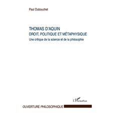 Thomas d'aquin : droit, politique et métaphysique - une crit