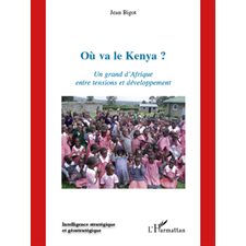 OÙ va le kenya ? un grand d'afrique entr