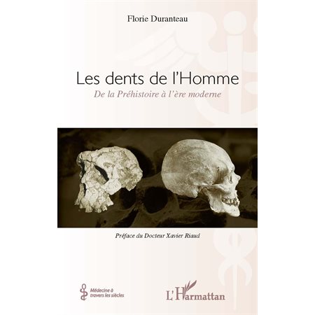 Les dents de l'homme, de la préhistoire À l'Ère moderne