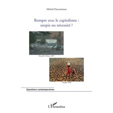 Rompre avec le capitalisme : utopie ou nécessité ?