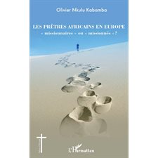 Les prêtres africains en Europe "missionnaires" ou "missionn