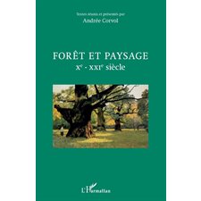 Forêt et paysage Xe - XXIe siècle