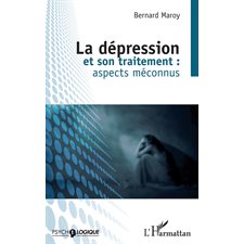 La dépression et son traitement : aspects méconnus - (2e édi