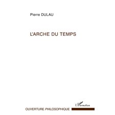 L'arche du temps - les sens de l'essence du temps - essai su