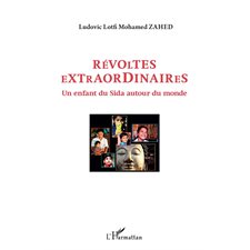 Révoltes extraordinaires - un enfant du sida autour du monde