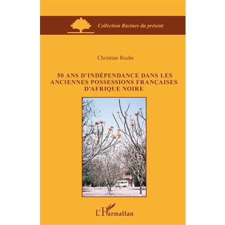 50 ans d'indépendance dans les anciennes possessions françai