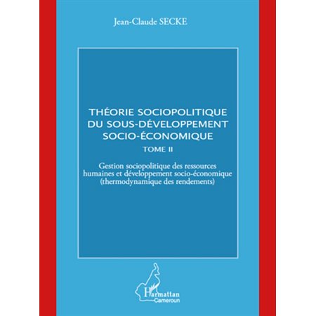 Théorie sociopolitique du sous-développement socio-économique (Tome 2)