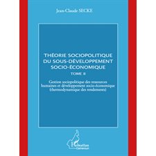 Théorie sociopolitique du sous-développement socio-économique (Tome 2)