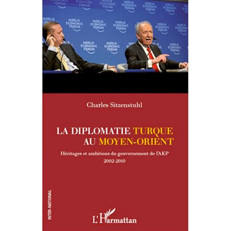 La diplomatie turque au moyen-orient - héritages et ambition