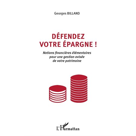 Défendez votre épargne ! - notions financières élémentaires