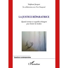 La justice réparatrice - quand victimes et coupables échange