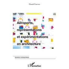 Aéroports, représentations et expérimentations en architectu