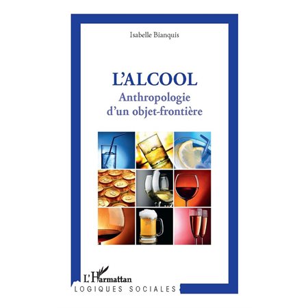 L'alcool - anthropologie d'un objet-frontière