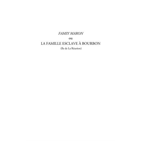 Famiy maron ou la famille esclave à Bourbon (Ile de La Réunion)