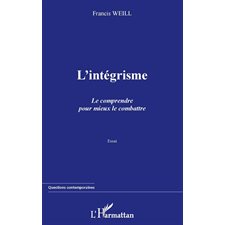 L'intégrisme. Le comprendre pour mieux le combattre