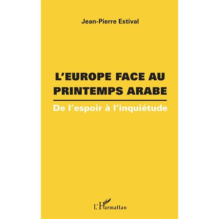 L'europe face au printemps arabe - de l'espoir à l'inquiétud