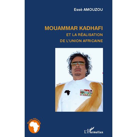 Mouammar Hadhafi et la réalisation de l'Union Africaine