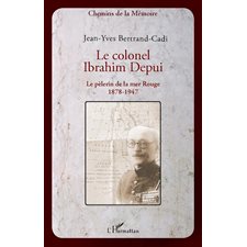Le colonel ibrahim depui - le pèlerin de la mer rouge (1878-