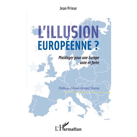 L'illusion Européenne?  Plaidoyer pour une Europe unie et forte