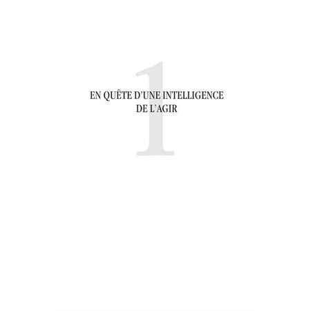 En quÊte d'une intelligence de l'agir (tome 1) - praticiens