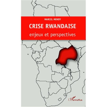 CRISE RWANDAISE : ENJEUX ET PESPECTIVES