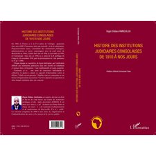 HISTOIRE DES INSTITUTIONS JUDIIAIRES CONGOLAISES DE 1910 À N