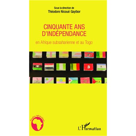 Cinquante ans d'indépendance en Afrique subsaharienne et au Togo