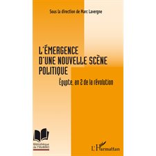 L'émergence d'une nouvelle scène politique, Egypte an 2  de la révolution
