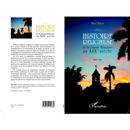 HISTOIRE RELIGIEUSE DE LA GUYAE FRANÇAISE AU XIX E SIÈCLE -