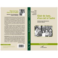 Clair de lune, d'un ciel à l'autre : Itinéraire d'une Vietnamienne au gré de l'histoire