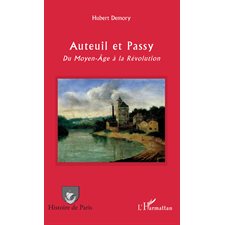 AUTEUIL ET PASSY - Du Moyen-Agà la Révolution