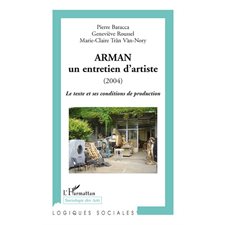 Arman - un entretien d'artiste (2004) - le texte et ses cond