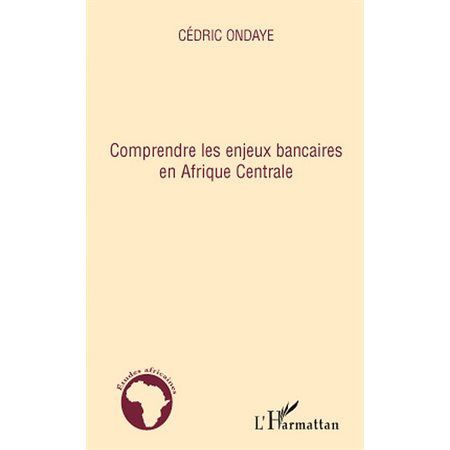 Comprendre les enjeux bancaires en afrique centrale