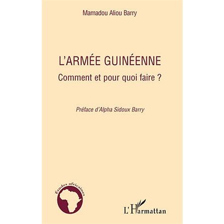 L'armée guinéenne - comment et pour quoi faire ?