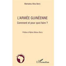 L'armée guinéenne - comment et pour quoi faire ?