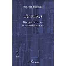 Pénombres - histoires en gris et noir en huit endroits du mo