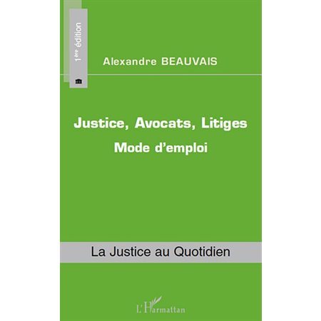 Justice, avocats, litiges - mode d'emploi