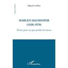 Marlen haushofer (1920-1970) - ecrire pour ne pas perdre la