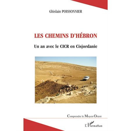 Les chemins d'hébron - un an avec le cicr en cisjordanie