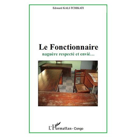 Le fonctionnaire naguÈre respecté et envié