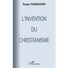 Invention du Christianisme L'