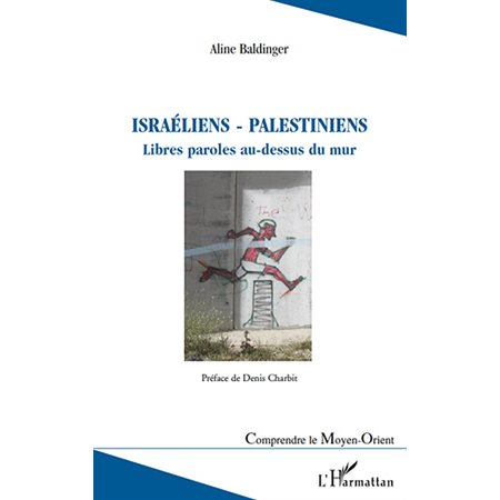 Israéliens - palestiniens - libres paroles au-dessus du mur