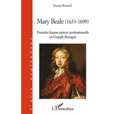 Mary beale (1633 - 1699) - première femme peintre profession