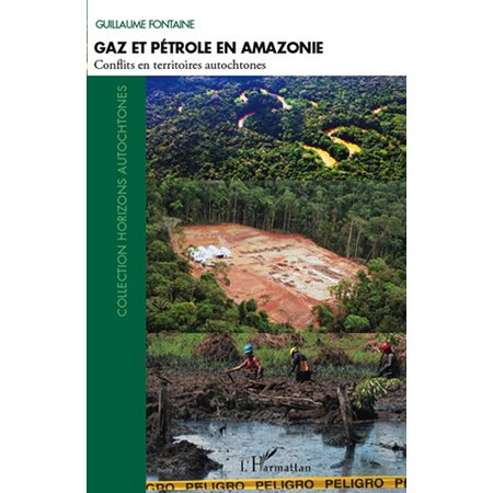 Gaz et pétrole en amazonie - conflits en territoires autocht