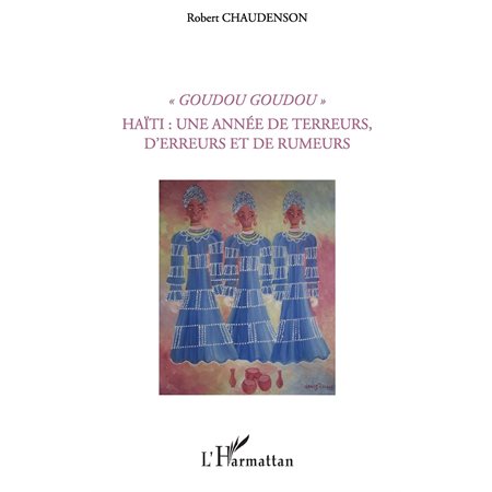 Goudou goudou - haÏti : une année de terreurs, d'erreurs et