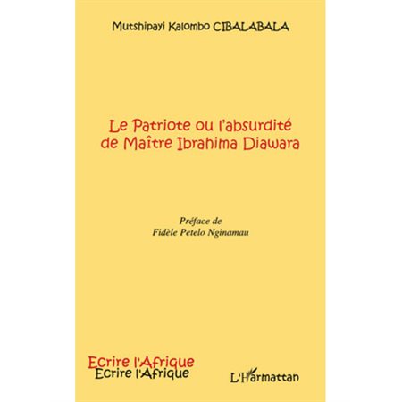 Le patriote ou l'absurdité de maÎtre ibrahima diawara - préf