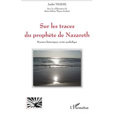 Sur les traces du prophÈte de nazareth - données historiques