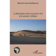 La Mauritanie entre le pouvoir civil et le pouvoir militaire