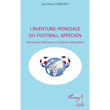 L'aventure mondiale du football africain